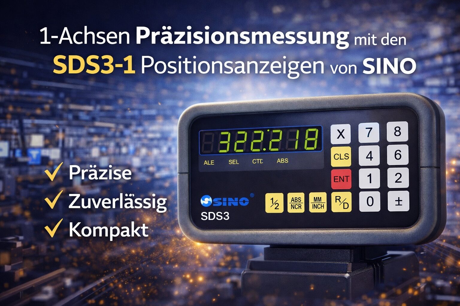 ie 1-Achsen Positionsanzeigen von SINO sind eine zuverlässige Lösung für die Messung von Positionen und Bewegungen entlang einer einzelnen Achse