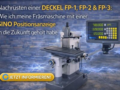 Nachrüsten einer DECKEL FP-1, FP-2 & FP-3: Wie ich meine Fräsmaschine mit einer SINO Positionsanzeige in die Zukunft geholt habe